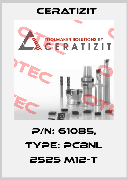 P/N: 61085, Type: PCBNL 2525 M12-T Ceratizit