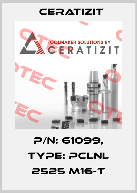P/N: 61099, Type: PCLNL 2525 M16-T Ceratizit