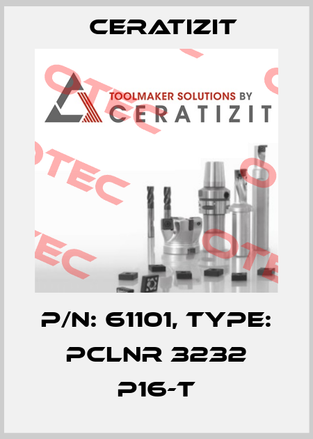 P/N: 61101, Type: PCLNR 3232 P16-T Ceratizit