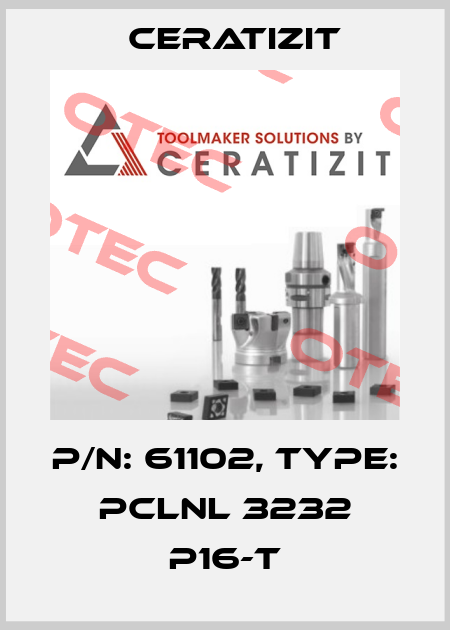P/N: 61102, Type: PCLNL 3232 P16-T Ceratizit