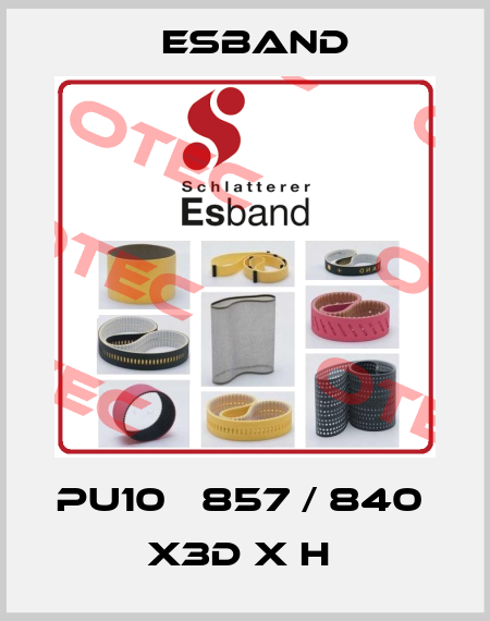 PU10   857 / 840  X3D X H  Esband