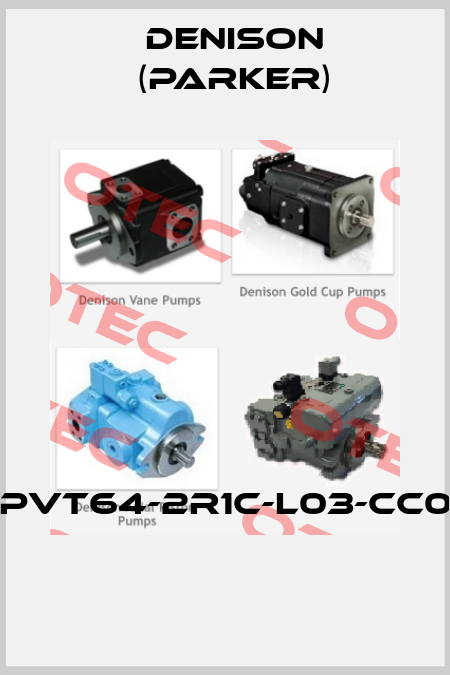 PVT64-2R1C-L03-CC0  Denison (Parker)