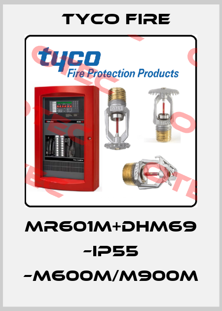 MR601M+DHM69 –IP55 –M600M/M900M Tyco Fire