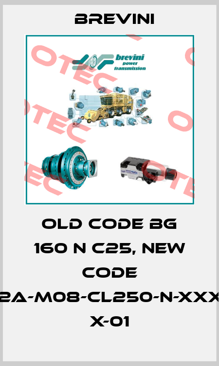 old code BG 160 N C25, new code BG-S-160-2A-M08-CL250-N-XXXX-000-XX X-01 Brevini