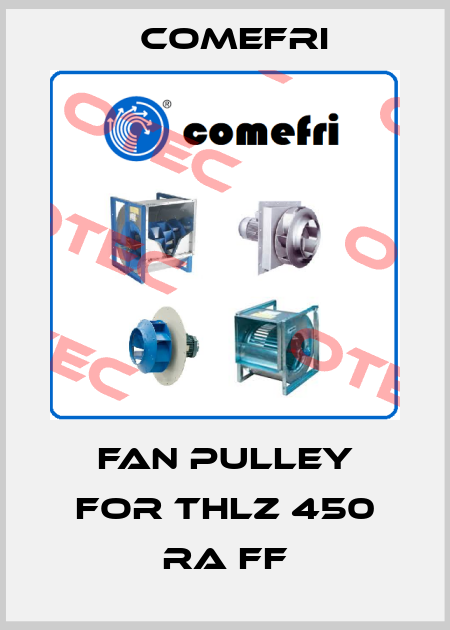 Fan Pulley for THLZ 450 RA FF Comefri