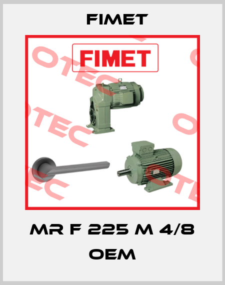 MR F 225 M 4/8 OEM Fimet