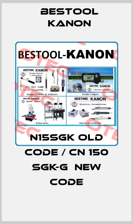 N15SGK old code / cN 150 SGK-G  new code Bestool Kanon
