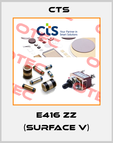 E416 ZZ (Surface V) Cts