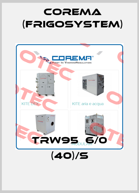 TRW95‐6/0 (40)/S Corema (Frigosystem)