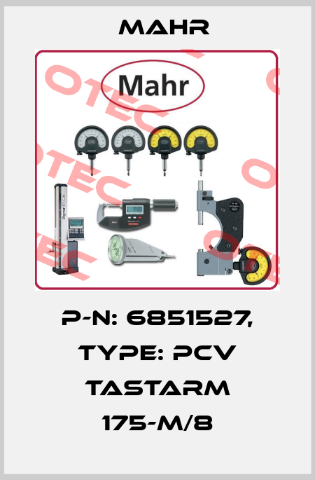 P-N: 6851527, Type: PCV Tastarm 175-M/8 Mahr