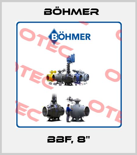 BBF, 8" Böhmer