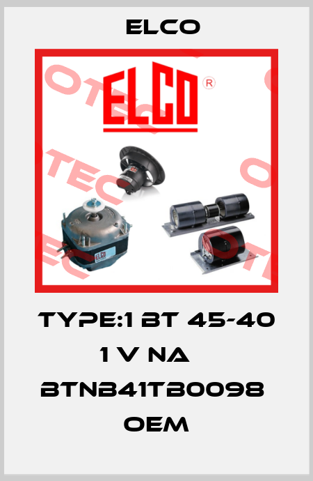 Type:1 BT 45-40 1 V NA    BTNB41TB0098  OEM Elco