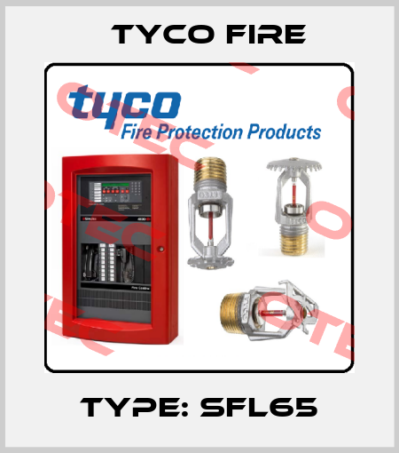 TYPE: SFL65 Tyco Fire