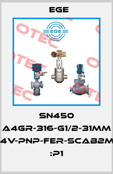 SN450 A4GR-316-G1/2-31mm DC/24V-PNP-FER-SCAB2M-Ref :P1 Ege