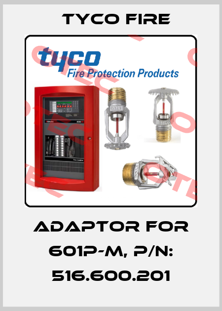adaptor for 601P-M, p/n: 516.600.201 Tyco Fire