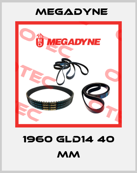 1960 GLD14 40 mm Megadyne