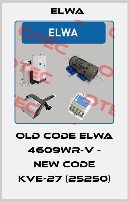 old code ELWA 4609WR-V - new code KVE-27 (25250) Elwa