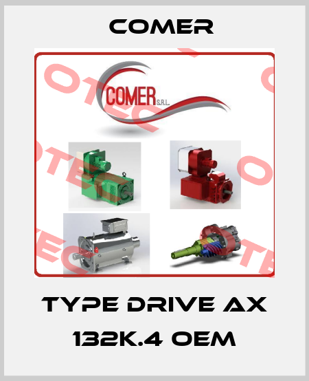 TYPE DRIVE AX 132K.4 OEM Comer