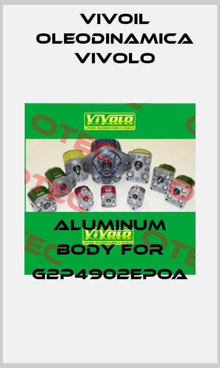 aluminum body for G2P4902EPOA Vivoil Oleodinamica Vivolo