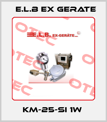 KM-25-SI 1W  E.L.B Ex Gerate