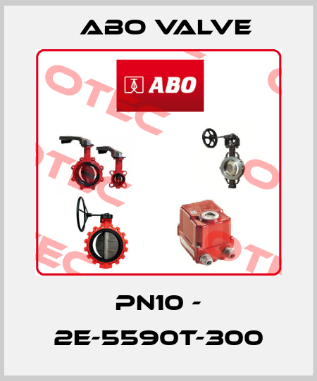 PN10 - 2E-5590T-300 ABO Valve