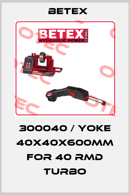 300040 / Yoke 40x40x600mm for 40 RMD TURBO BETEX