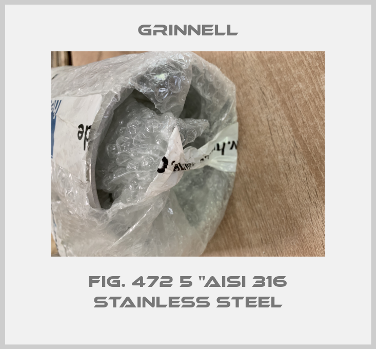 FIG. 472 5 "AISI 316 STAINLESS STEEL-big