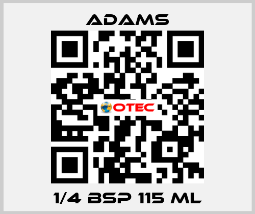 1/4 BSP 115 ML ADAMS