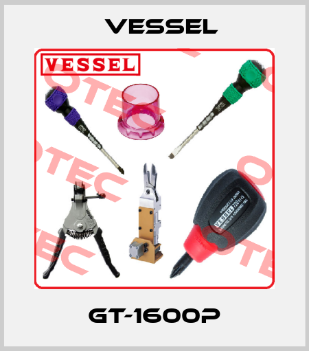 GT-1600P VESSEL