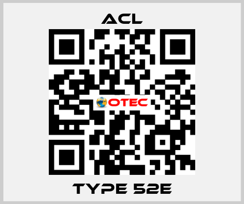 TYPE 52E ACL