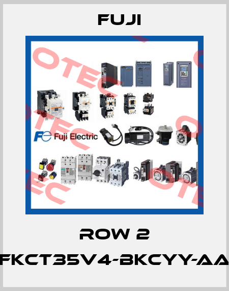 Row 2 FKCT35V4-BKCYY-AA Fuji