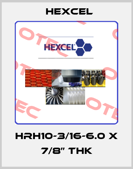 HRH10-3/16-6.0 x 7/8” thk Hexcel