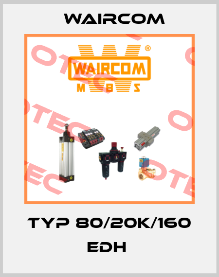 TYP 80/20K/160 EDH  Waircom