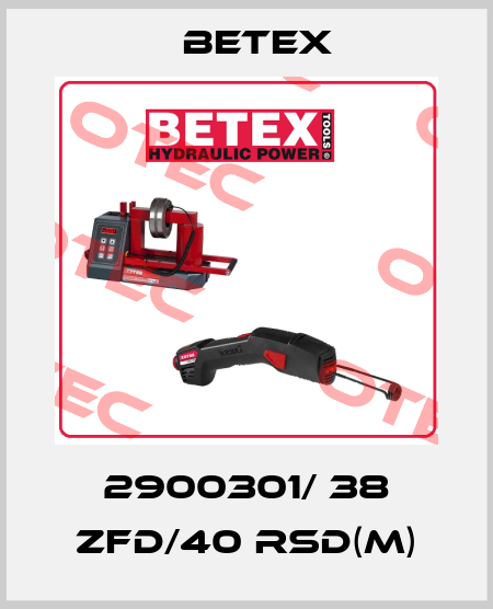 2900301/ 38 ZFD/40 RSD(m) BETEX
