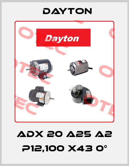 ADX 20 A25 A2 P12,100 X43 0° DAYTON
