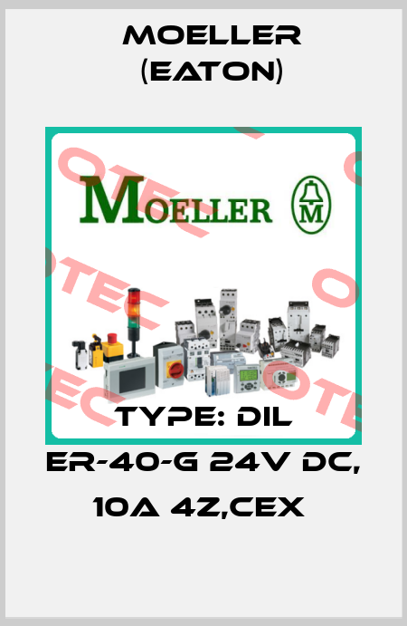 TYPE: DIL ER-40-G 24V DC, 10A 4Z,CEX  Moeller (Eaton)