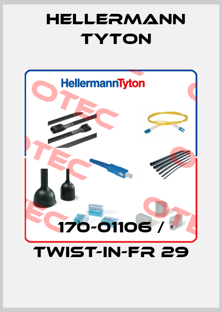 170-01106 / TWIST-IN-FR 29 Hellermann Tyton