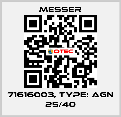 71616003, Type: AGN 25/40 Messer