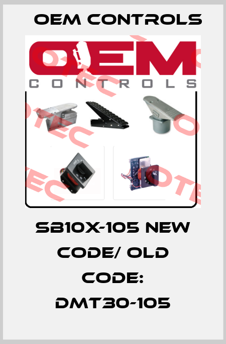 SB10X-105 NEW CODE/ old code: DMT30-105 Oem Controls