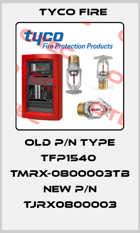 old p/n type TFP1540  TMRX-0800003TB new p/n TJRX0800003 Tyco Fire