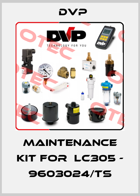maintenance kit for  LC305 - 9603024/TS DVP