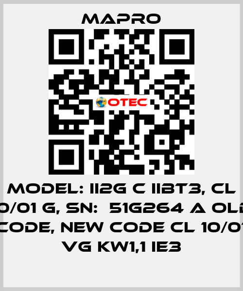 Model: II2G c IIBT3, CL 10/01 G, SN:  51G264 A old code, new code CL 10/01 VG kW1,1 IE3 Mapro