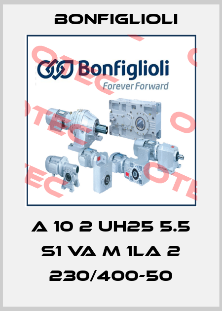 A 10 2 UH25 5.5 S1 VA M 1LA 2 230/400-50 Bonfiglioli