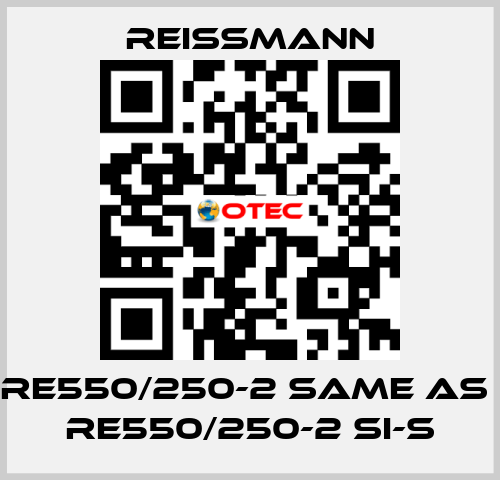 RE550/250-2 same as  RE550/250-2 SI-S Reissmann