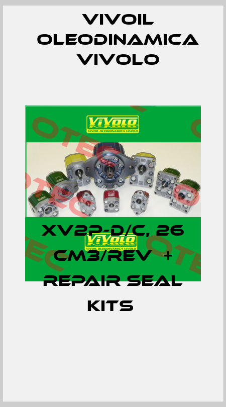 XV2P-D/C, 26 CM3/REV  + repair seal kits  Vivoil Oleodinamica Vivolo