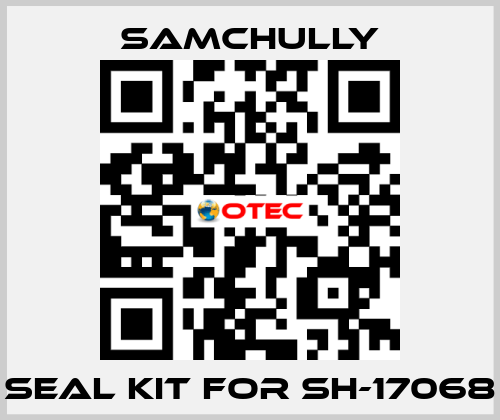 seal kit for SH-17068 Samchully