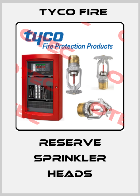Reserve sprinkler heads Tyco Fire