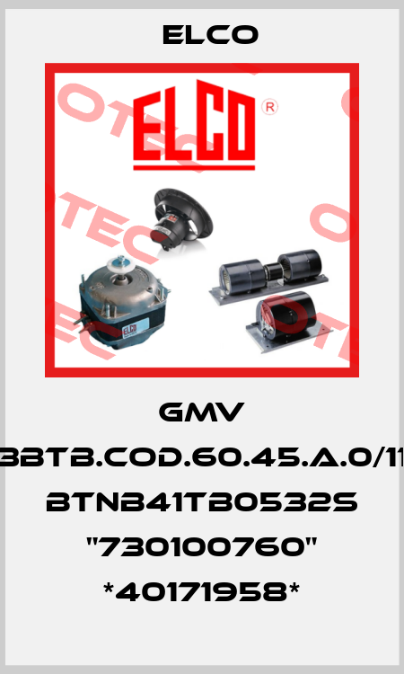 GMV 3BTB.COD.60.45.A.0/11 BTNB41TB0532S "730100760" *40171958* Elco