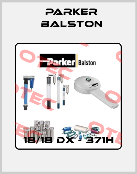 18/18 DX - 371H Parker Balston