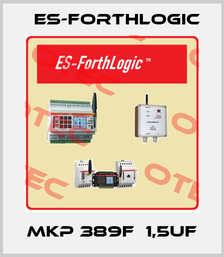 MKP 389F  1,5uF ES-ForthLogic